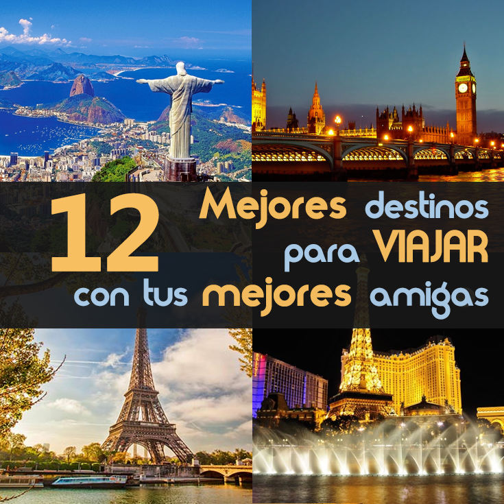 12 Mejores Destinos Para Viajar Con Tus Mejores Amigas Tips Para Tu Viaje 