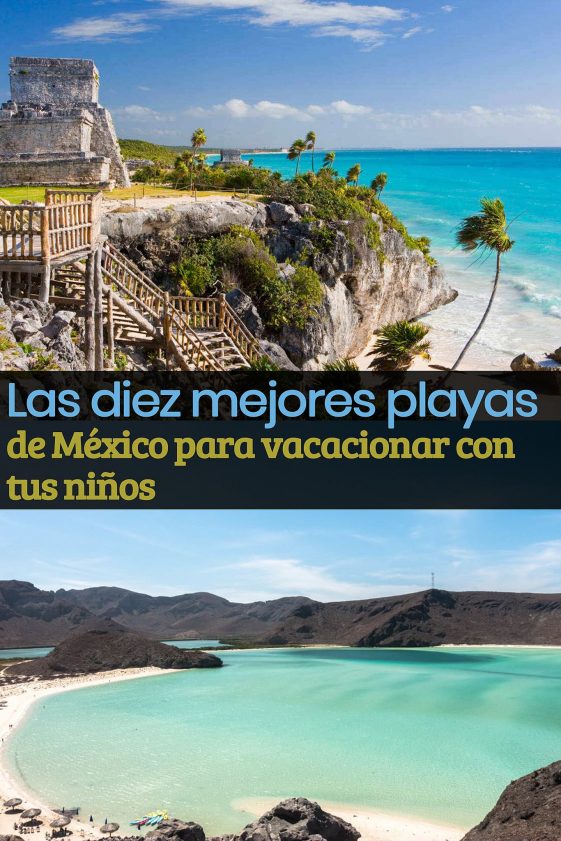 Las Mejores Playas En M Xico Para Ir De Vacaciones Con Ni Os Tips