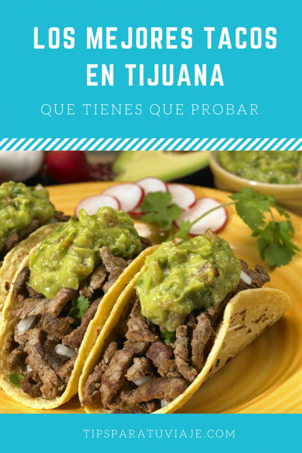 Los TOP 15 mejores tacos de Tijuana que tienes que probar Tips Para