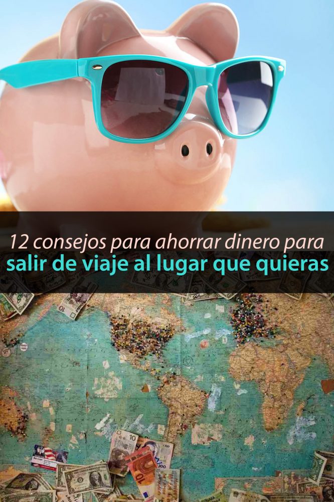 12 Consejos Para Ahorrar Dinero Para Salir De Viaje Al Lugar Que ...