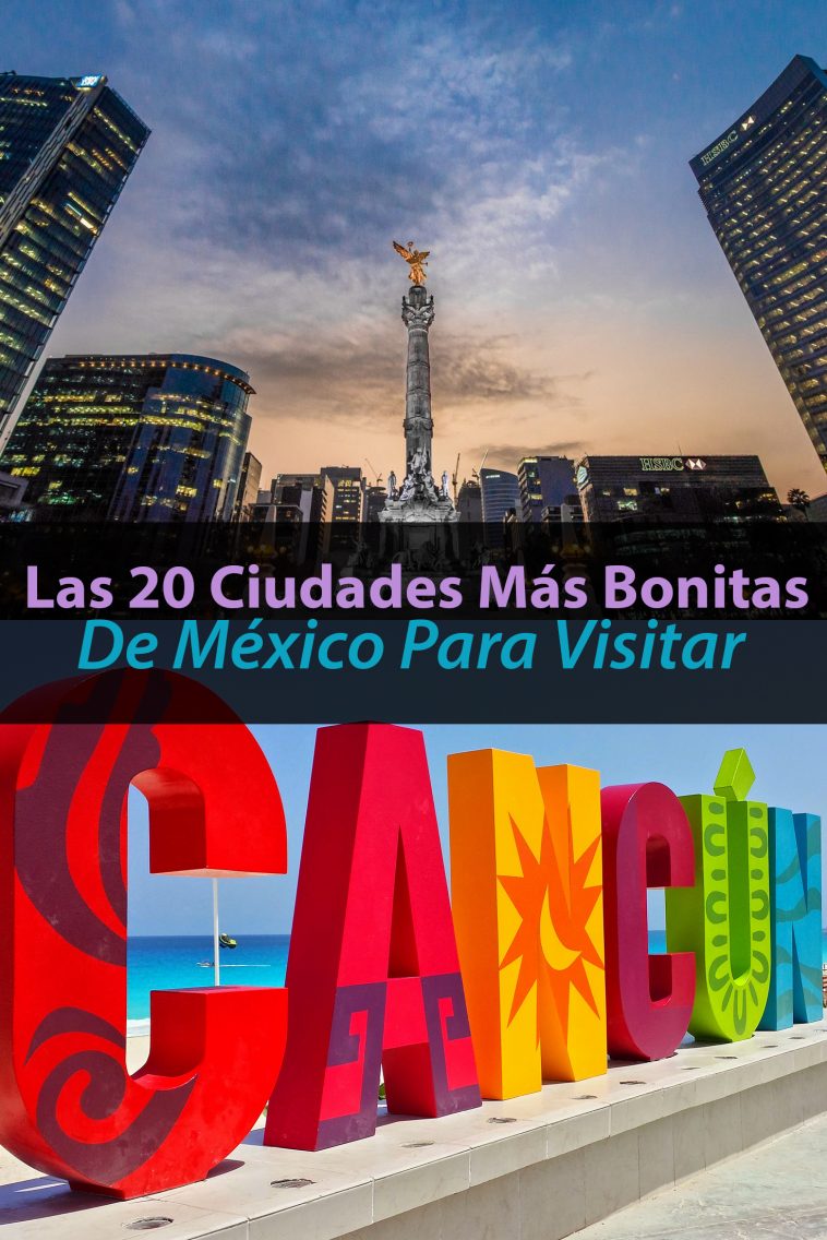 Las 20 Ciudades Más Bonitas De México Para Visitar - Tips Para Tu Viaje