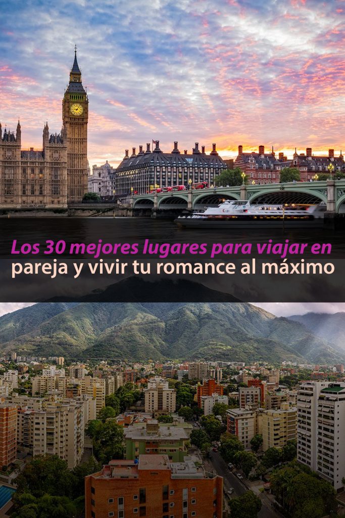 Los 30 Mejores Lugares Para Viajar En Pareja Y Vivir Tu Romance Al Máximo Tips Para Tu Viaje 4708