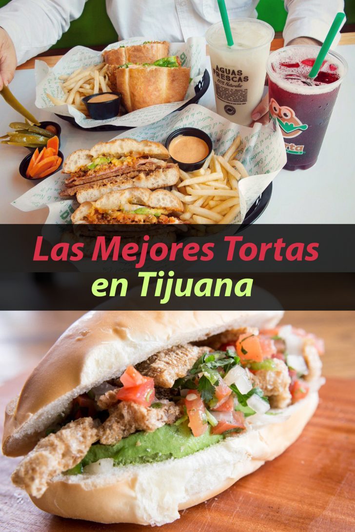 Las 10 Mejores Tortas En Tijuana Que Tienes Que Probar - Tips Para Tu Viaje